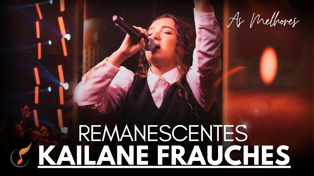 Kailane Frauches | Os Melhores Clipes - [DVD Remanescentes]