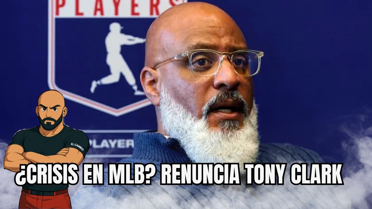 RENUNCIA TONY CLARK… ¿SE CAE EL NUEVO CBA EN LA MLB? | CRISIS TOTAL