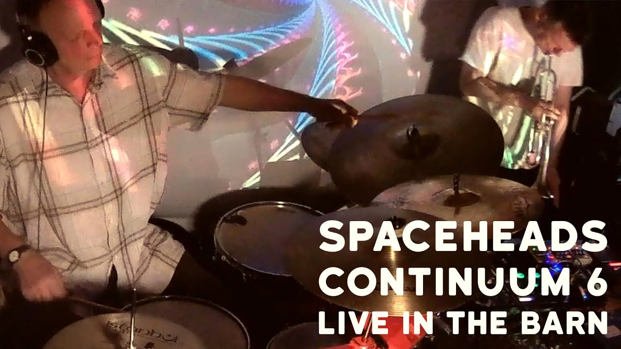 Spaceheads   Continuum 6   Live in the barn
