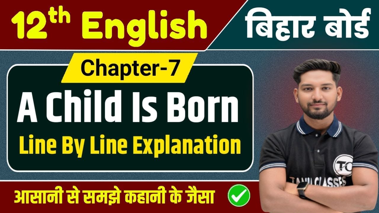 Class 12 English Chapter 7 | A child is born Line by Line Explanation | Bihar Board English Class 12