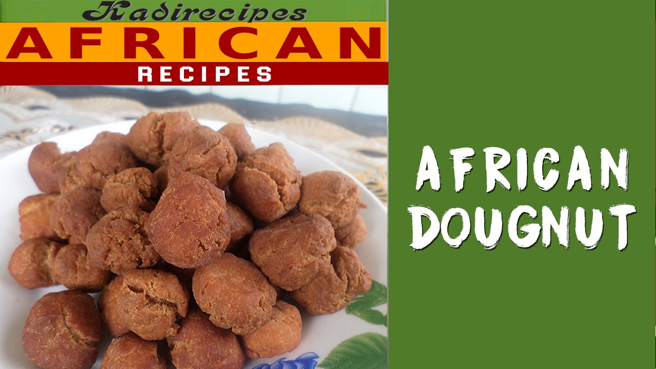 African Donuts Recipe --- Kadirecipes
