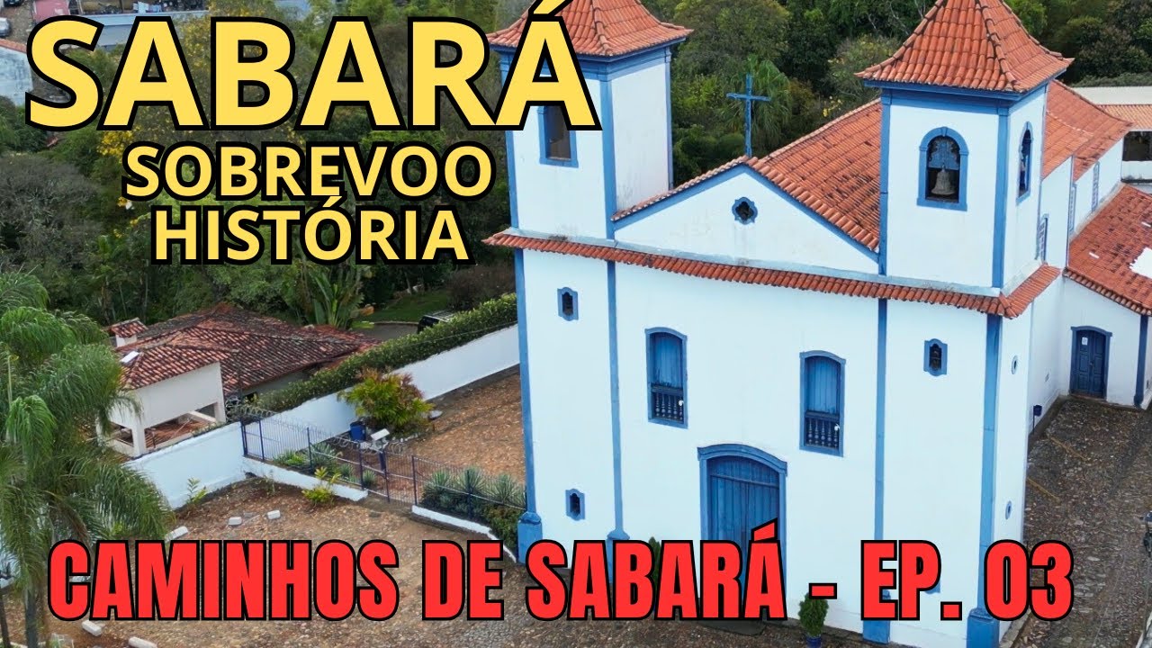 SABARÁ MG   SOBREVOO E HISTÓRIA   - EPISÓDIO 03