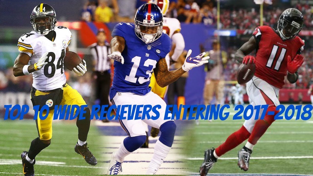 TOP 10 WIDE RECEIVERS ENTERING 2017-2018