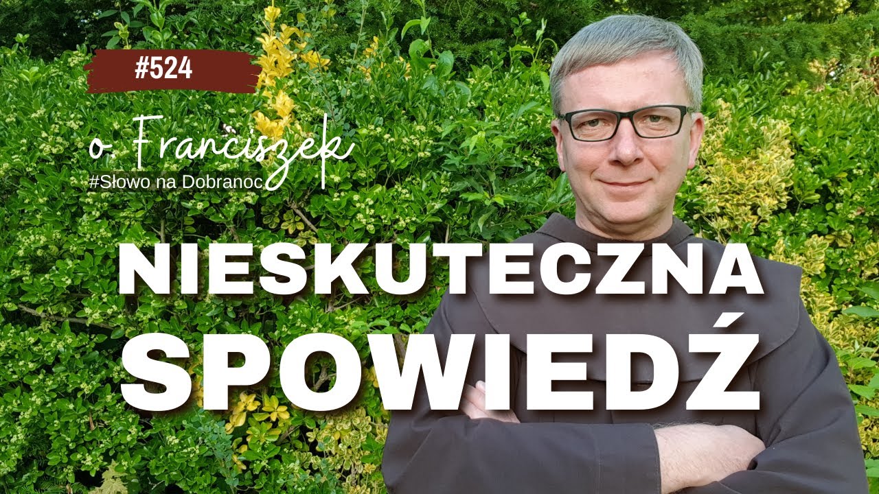 Spowiedź nieskuteczna. Franciszek Chodkowski. Słowo na Dobranoc |524|