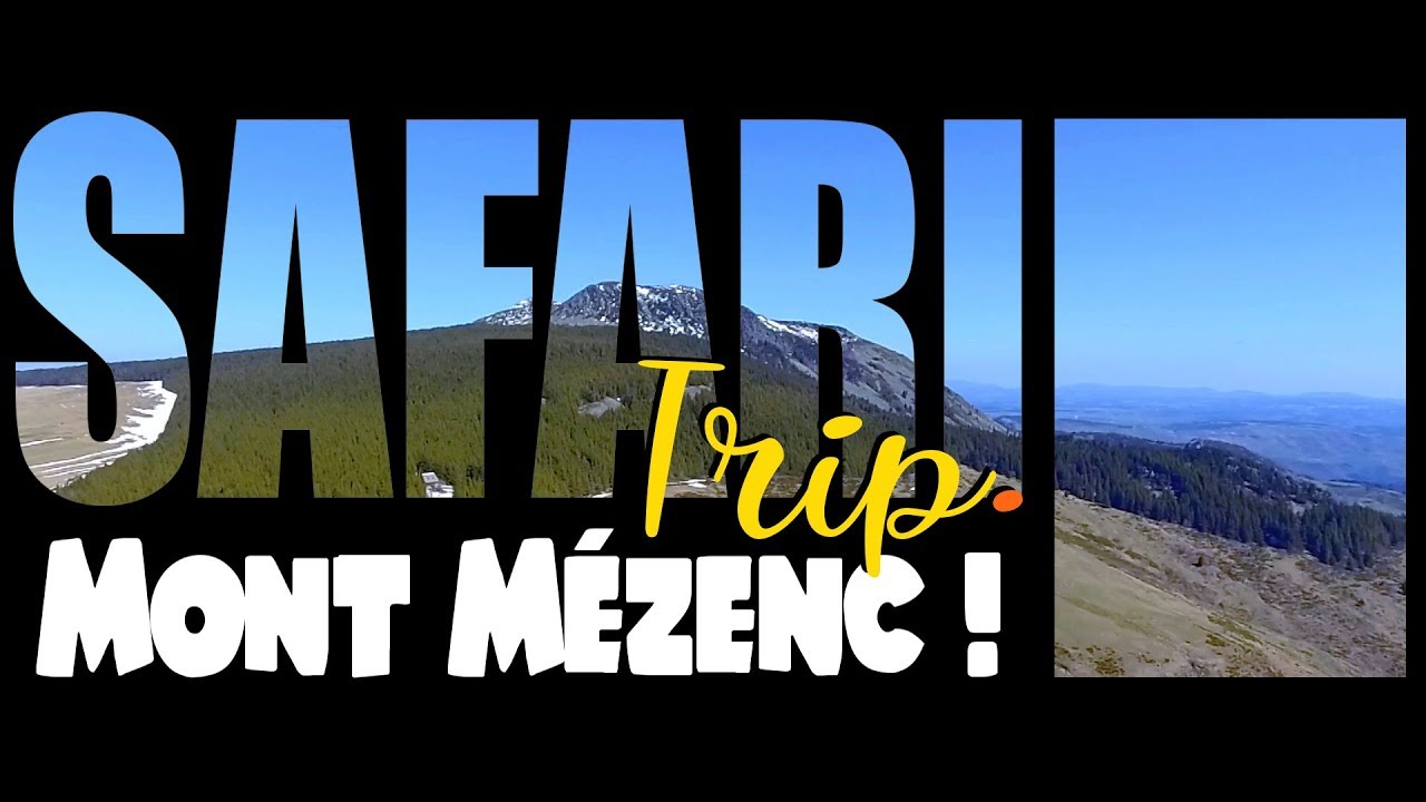 Safari Trip - Le Mont Mézenc !