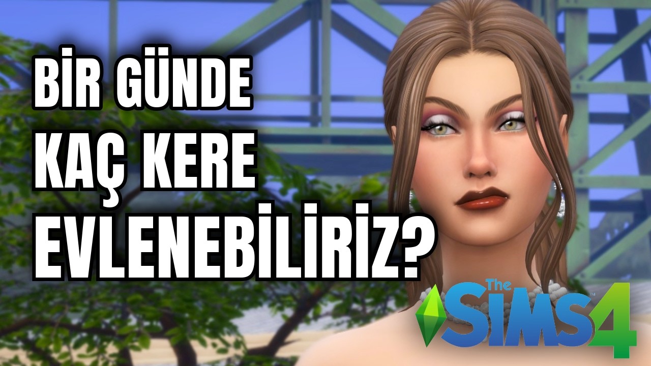 Bir G&uuml;nde Ka&ccedil; Kere Evlenebiliriz? 💍 | The Sims 4 Challenge