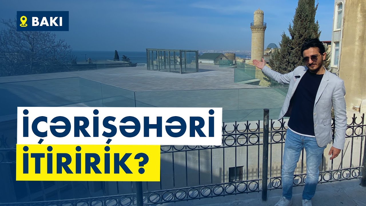 İçərişəhərə fərqli baxış - Peşəkar memarla gəzinti