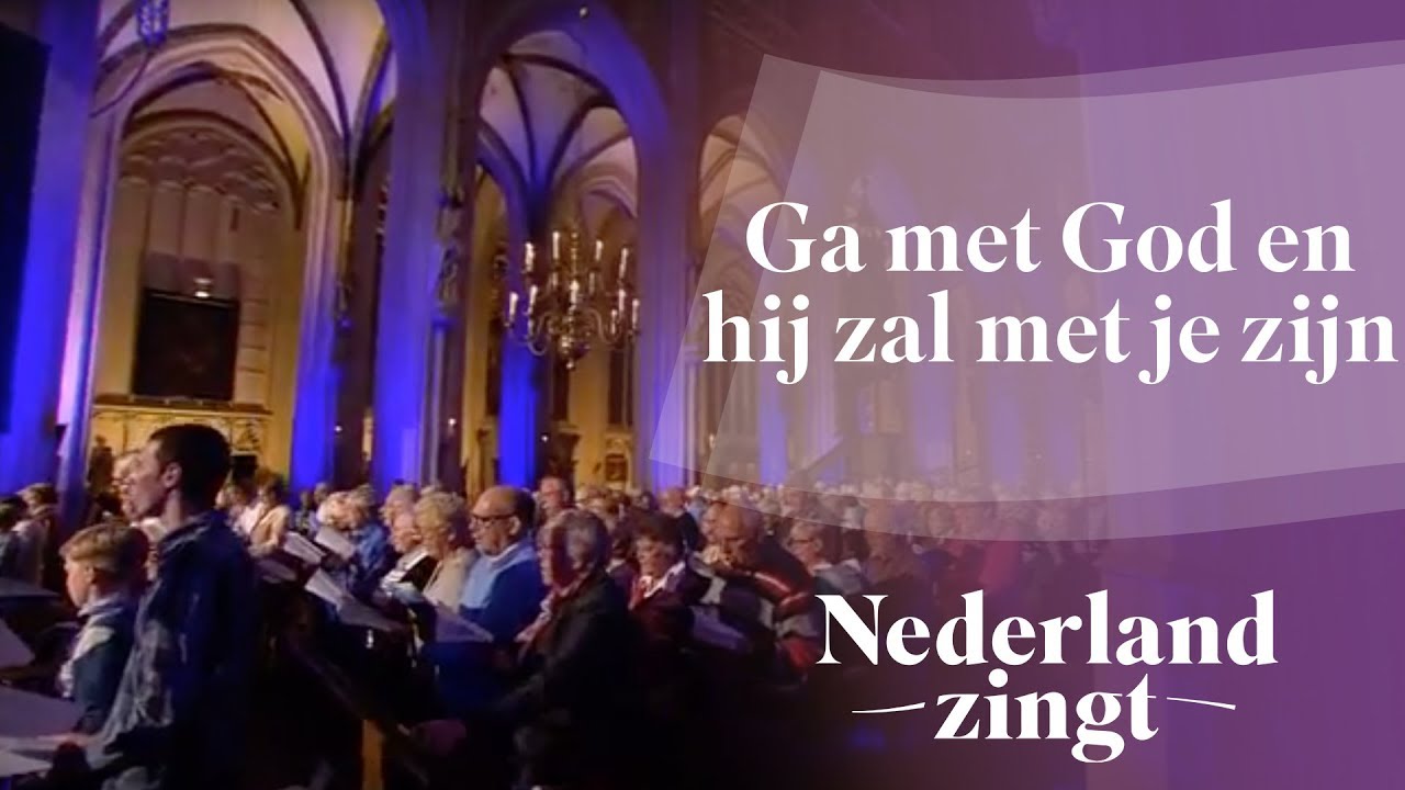 Nederland Zingt: Ga met God en hij zal met je zijn