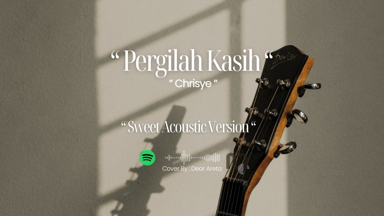 Pergilah Kasih - Chrisye ( Sweet Acoustic Cover ) by Dear Areta