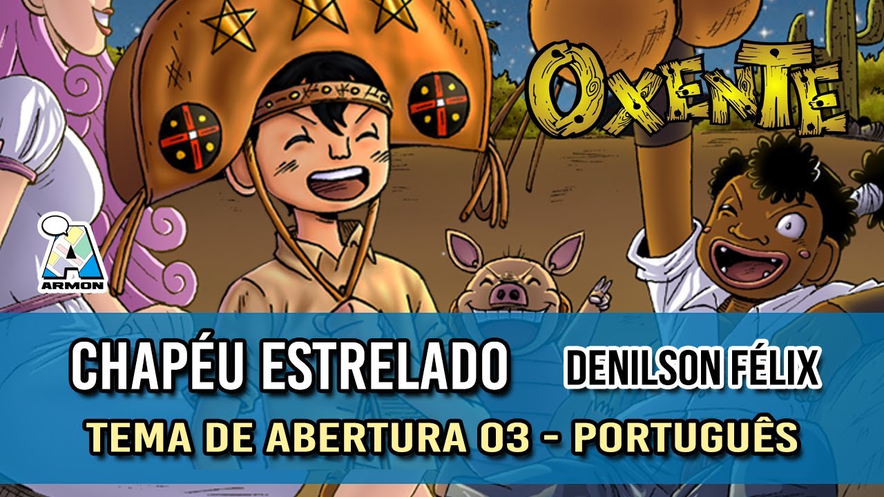 [MÚSICA] - Oxente - Anime Opening 03 - Chapéu Estrelado - [Denilson Félix]