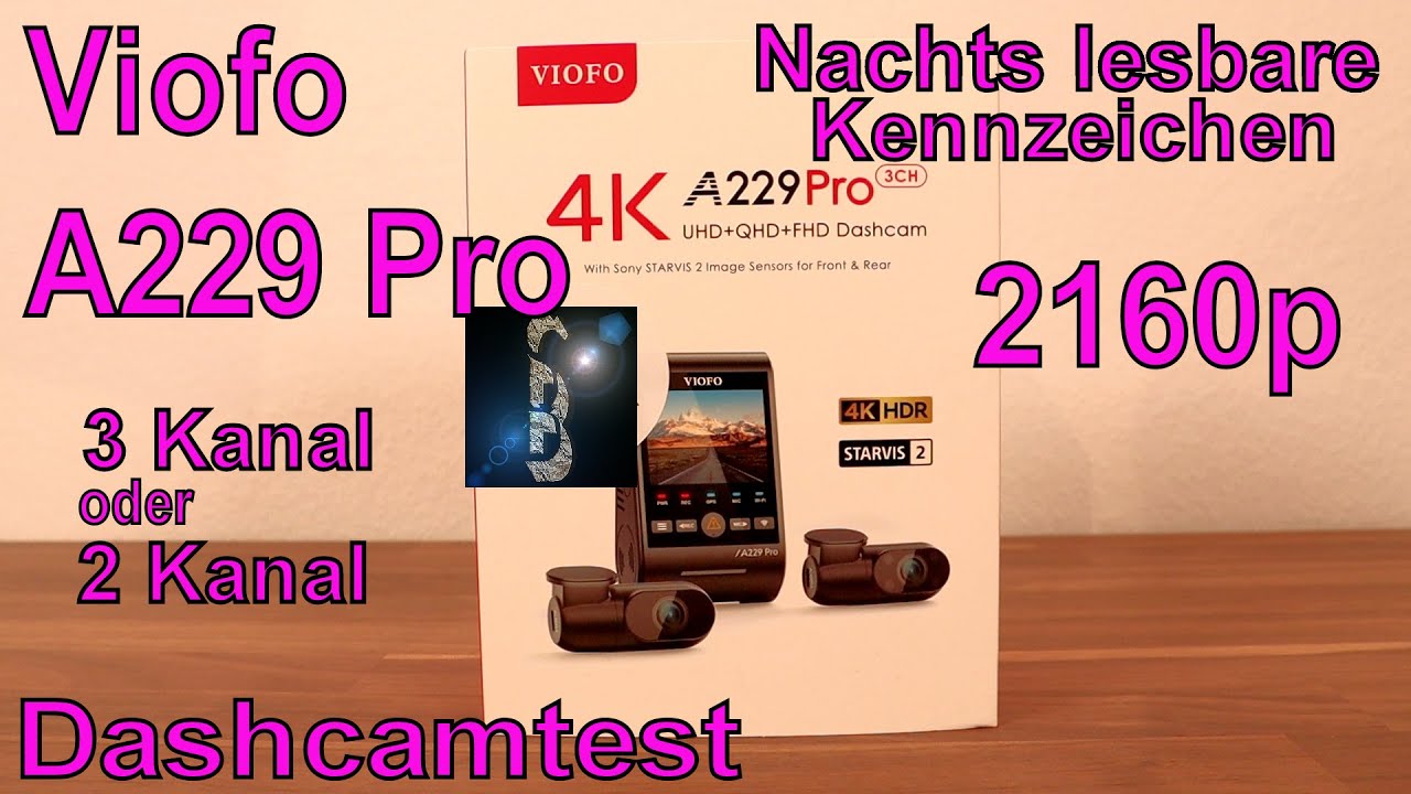 Dashcamtest Viofo A229 Pro - 3Ch / 2Ch 2160p 4K - Kennzei. sogar Nachts, Tags nur mit Sonne UVP 330€
