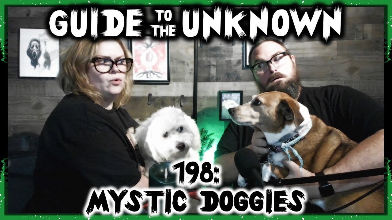 Guide to the Unknown 198 LIVE: Mystic Doggies