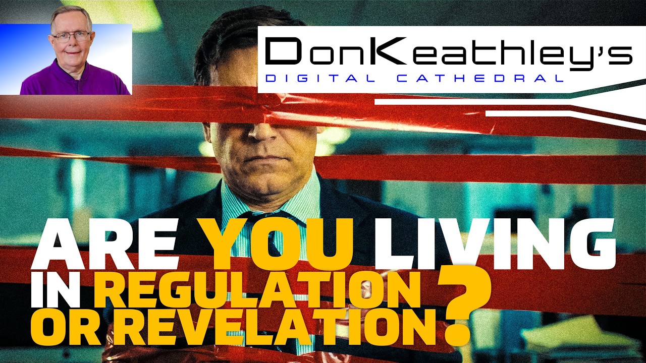 Are You Living In Regulation Or Revelation? | Don Keathley