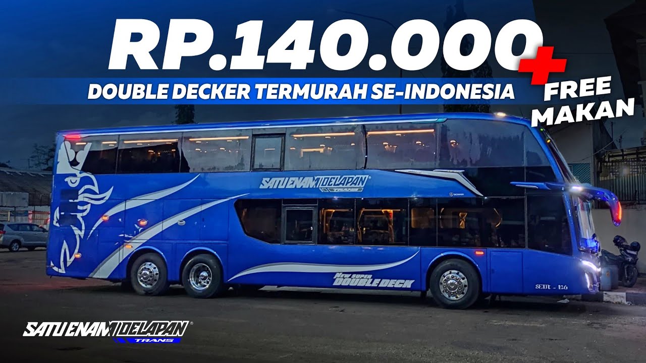 BUS TINGKAT DENGAN TARIF TERMURAH SE-INDONESIA😍|| HANYA 140K SUDAH BISA NAIK SCANIA K450CB😱