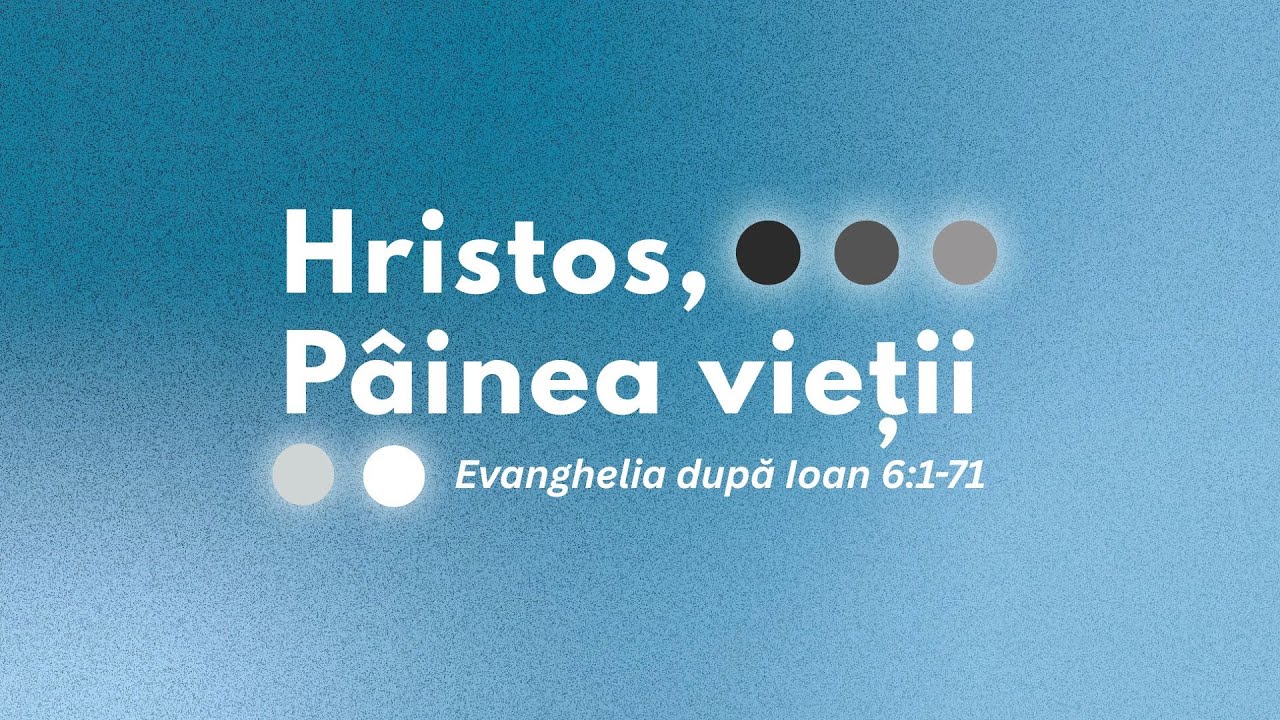 Hristos, pâinea vieții - Ioan 6:1-71 | Emi Ciupe