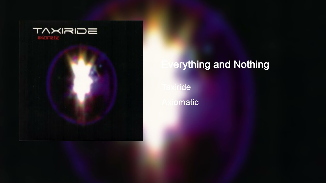 Taxiride - Everything and Nothing
