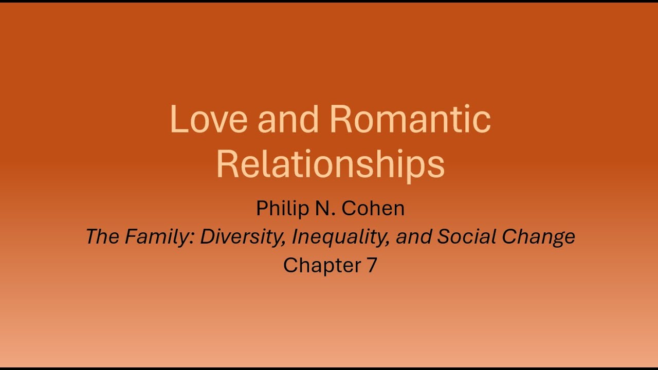 Philip Cohen: The Family, Chapter 7: Love and Romantic Relationships