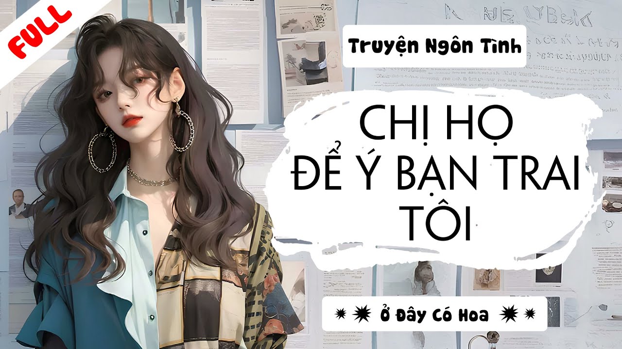 [ Truyện Audio ] Chị Họ Để Ý Bạn Trai Tôi | Ở Đây Có Hoa