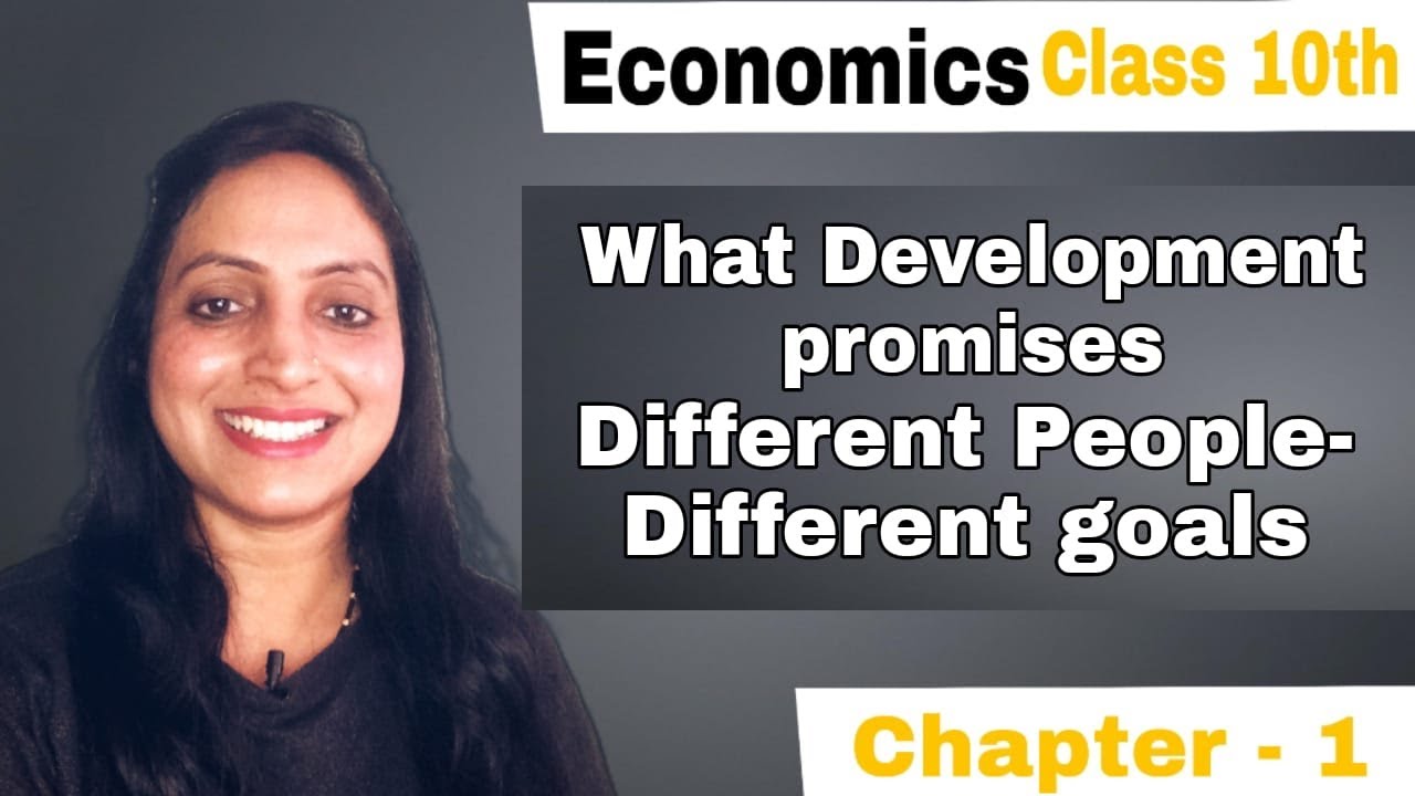 What Development promises, different people-different goal | Chapter -1 | Class 10th Economics |