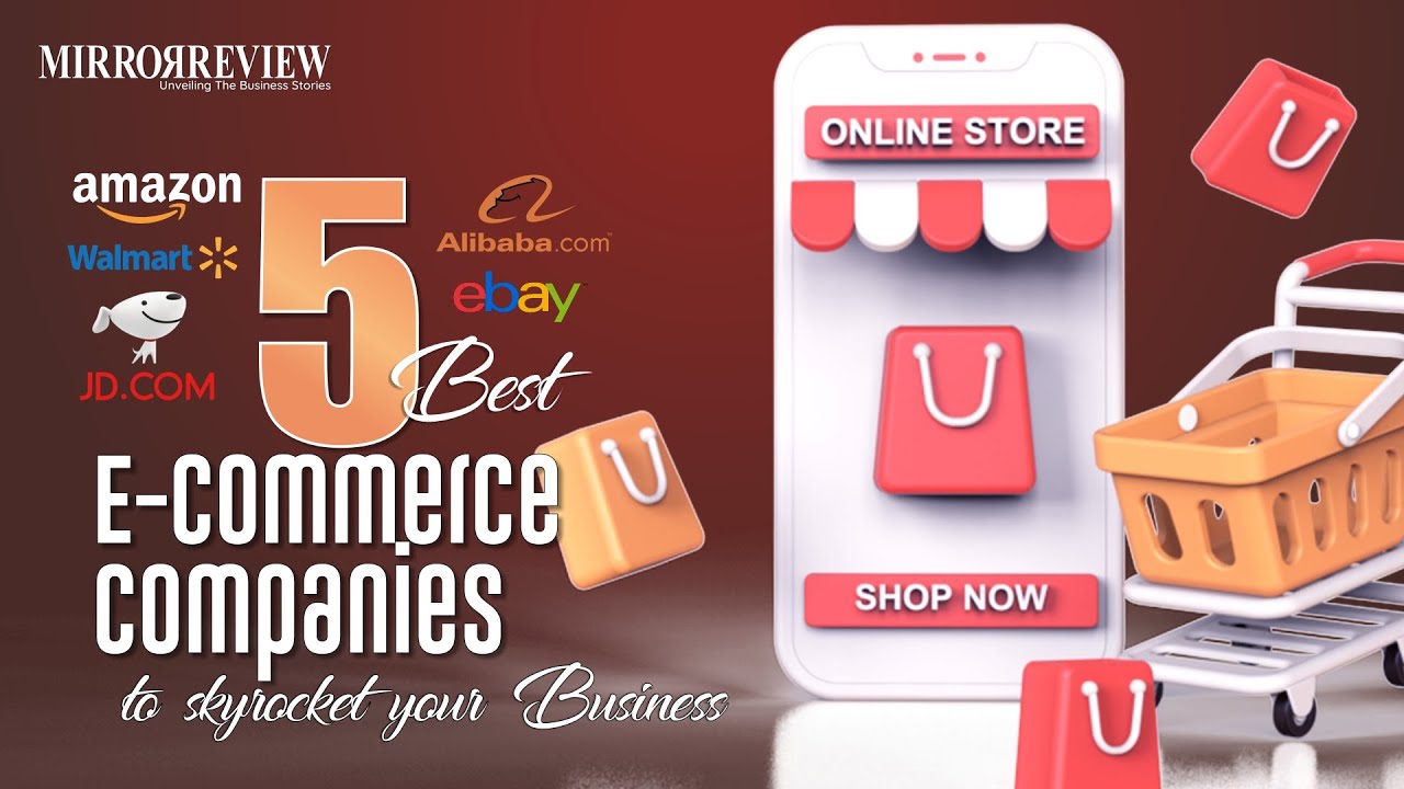 5 Best E-Commerce Companies to skyrocket your Business | Mirror Review
