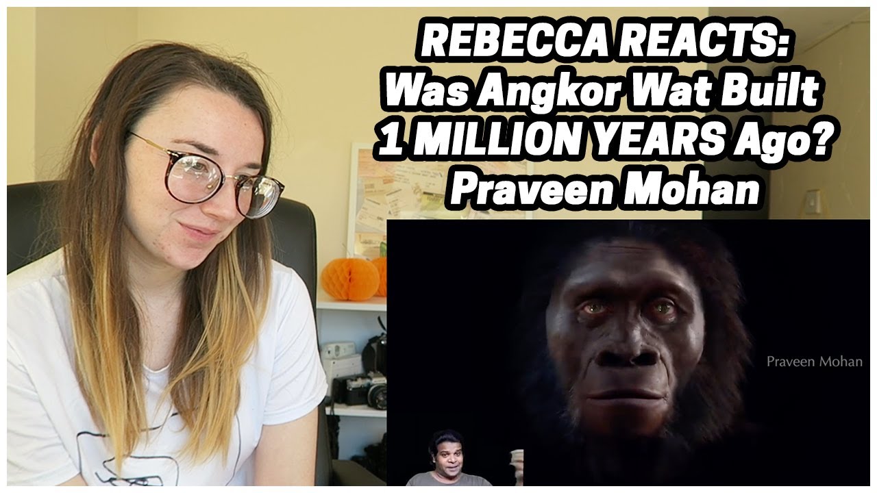 Rebecca Reacts: Was Angkor Wat Built 1 MILLION YEARS Ago? | Praveen Mohan