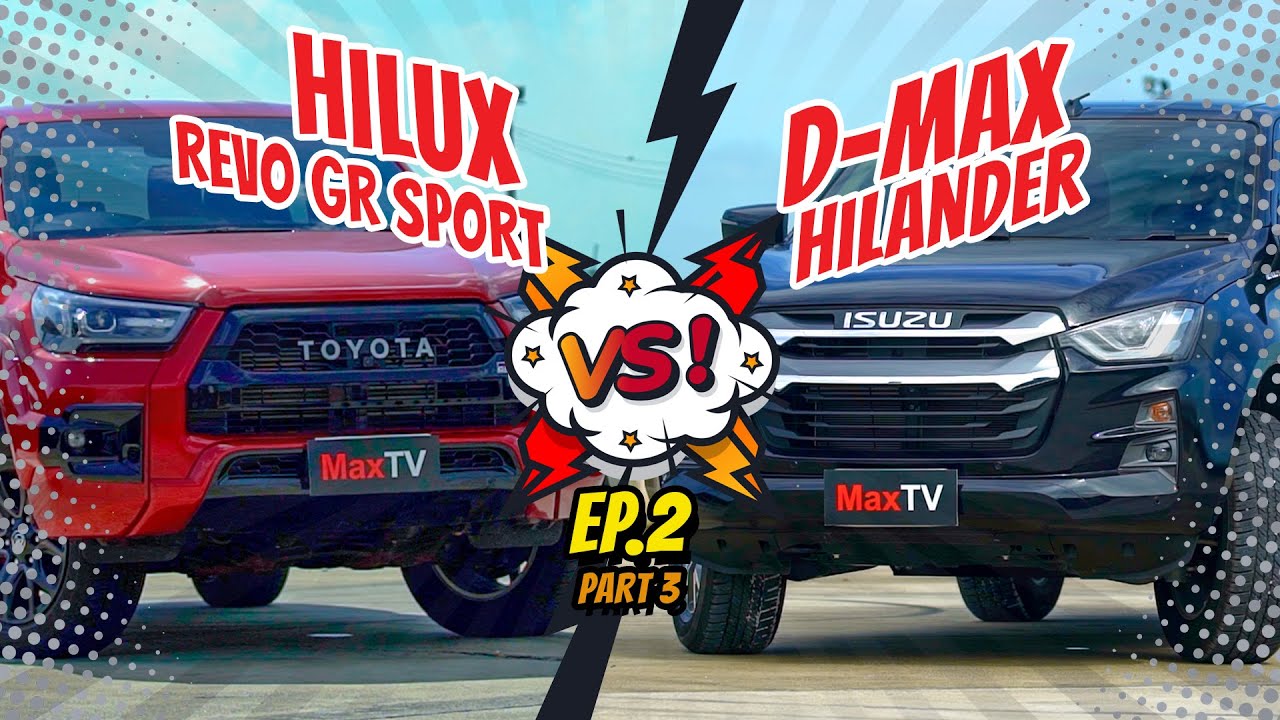 MaxTV 2022 Ep:2 ISUZU D-MAX HILANDER  & TOYOTA HILUX REVO GR SPORT (Part 3)