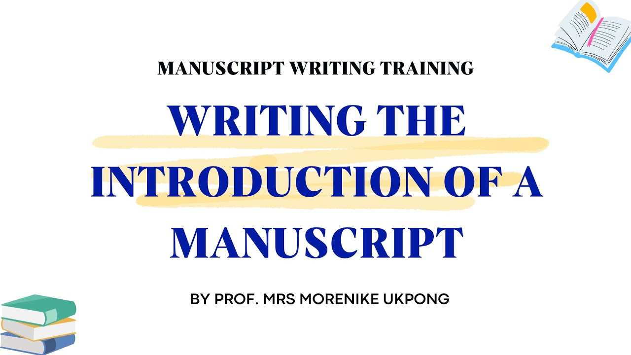WRITING THE INTRODUCTION OF A MANUSCRIPT BY PROF. MRS MORENIKE UKPONG
