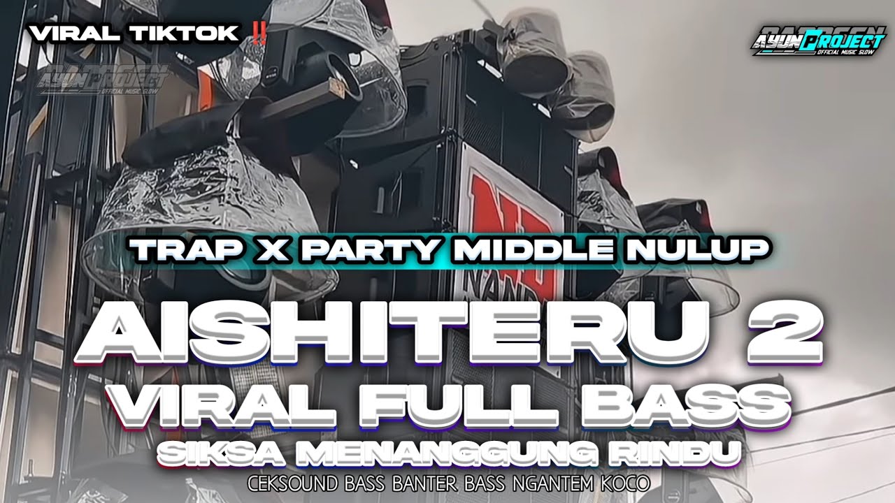 DJ AISHITERU2 SIKSA MENANGGUNG RINDU MIDDLE TASSO NROTOK PARAH
