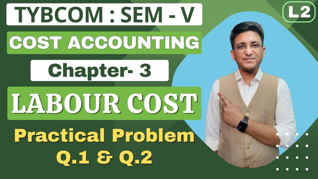 Labour Cost || TYBCOM || Cost Accounting || Semester 5 | Chapter 3 | Labour Cost | Problem Q.1 & Q.2