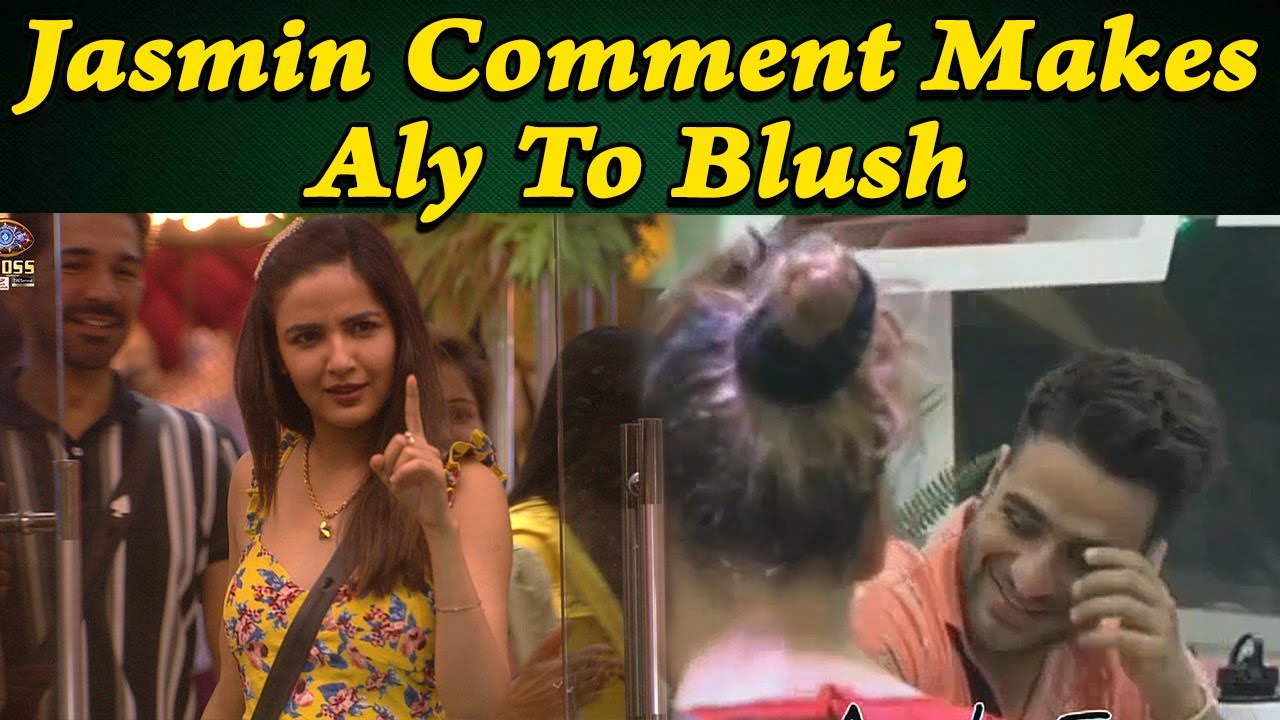 LIVE FEED में JASMIN ने ALY पर मारा ऐसा COMMENT की ALY करने लगे BLUSH | #jasly #jasmin #aly