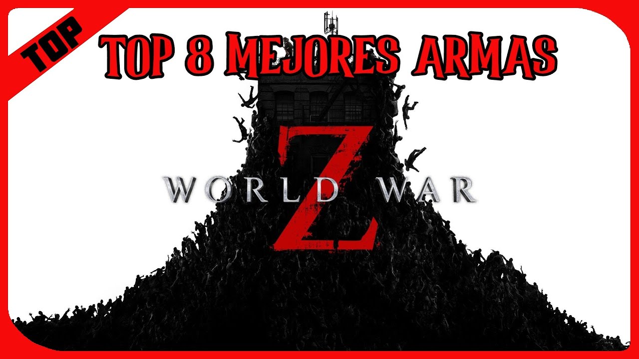 TOP 8 MEJORES ARMAS WORLD WAR Z