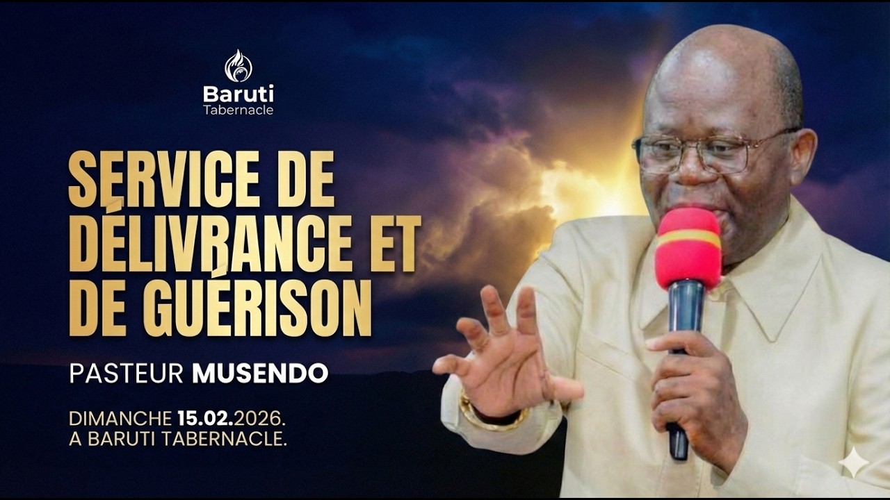 SERVICE DE DÉLIVRANCE ET DE GUÉRISON DIMACHE 18.02.2026 PAST MUSENDO