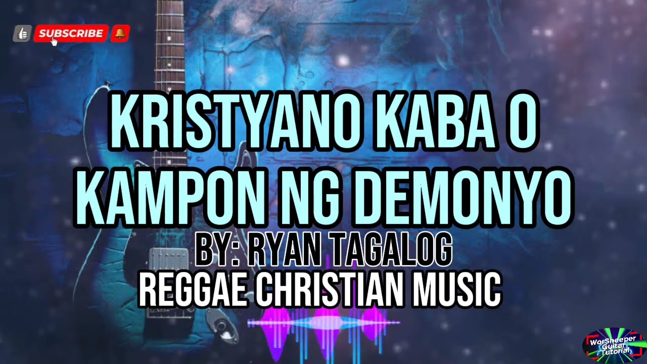 KRISTYANO KABA O KAMPON NG DEMONYO_By:Ryan Tagalog_Reggae Christian Music Lyrics. #music #worship