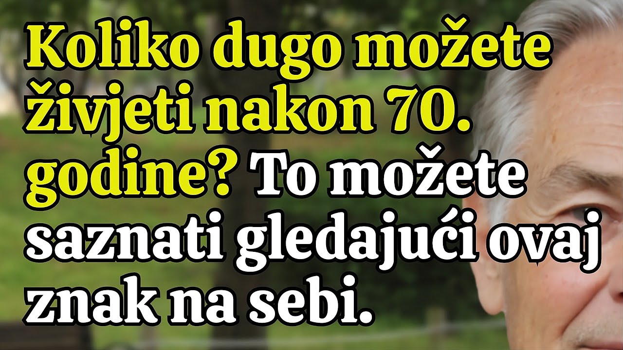 7 znakova koji predviđaju koliko ćete dugo živjeti nakon 70. godine – znanstveno dokazano!