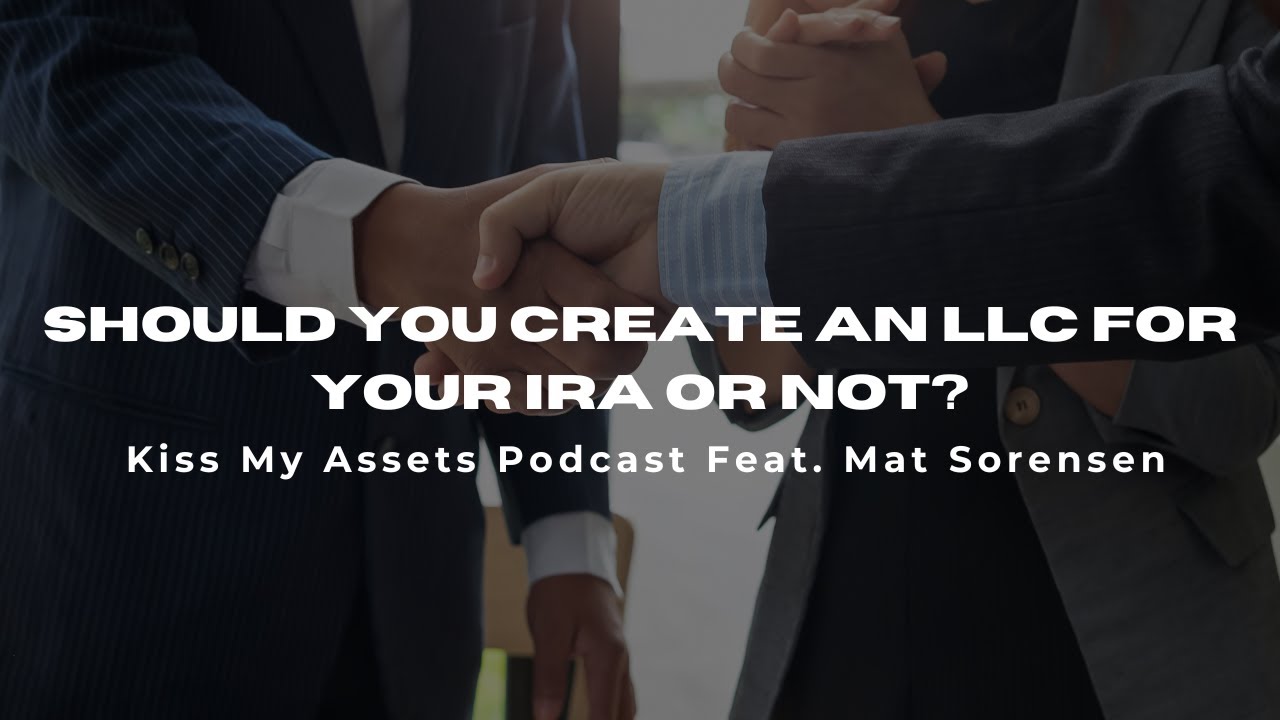 Should I Create an LLC Within My IRA? (Feat. Mat Sorensen)