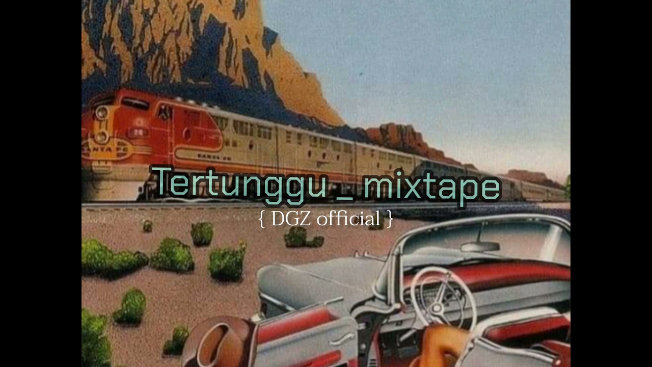 tertunggu _ mixtape (_Dgz_) - 2021