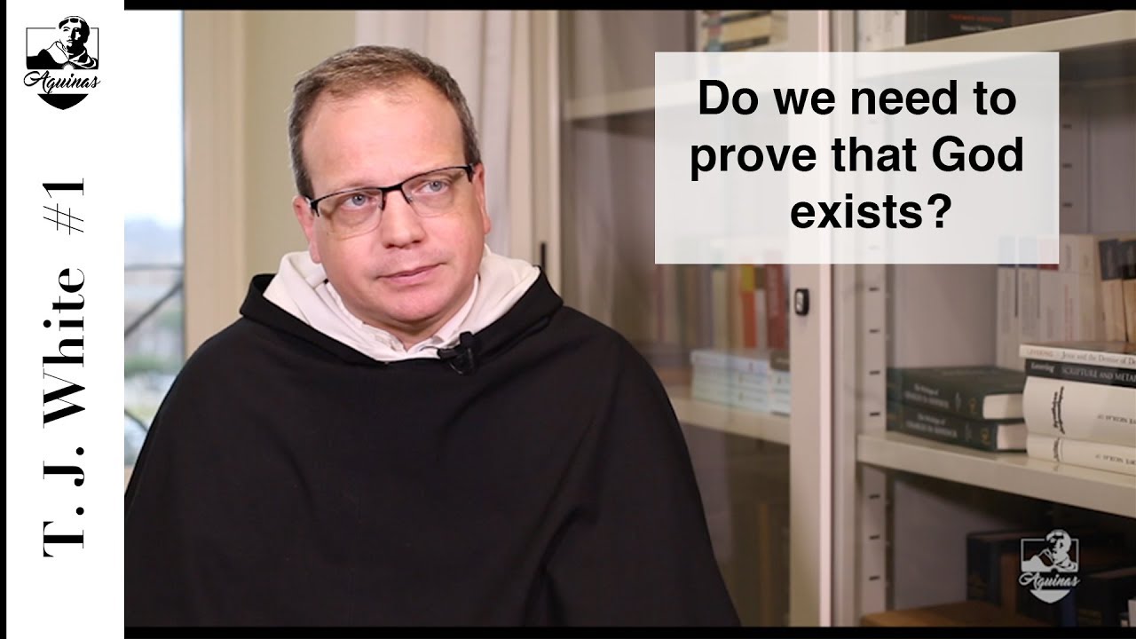 Thomas Joseph White #1: Why do we need to prove that God exists? (I, 2, 1-2)