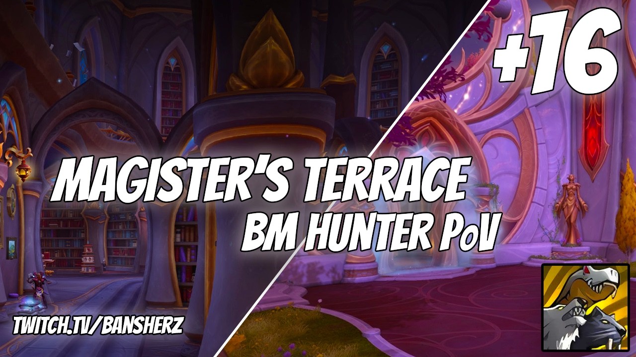 +16 Magister's Terrace BM Hunter PoV