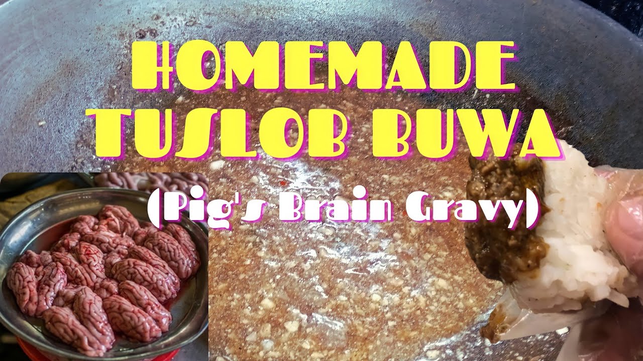 TUSLOB BUWA | PIG'S BRAIN GRAVY | HOME MADE TUSLOB BUWA