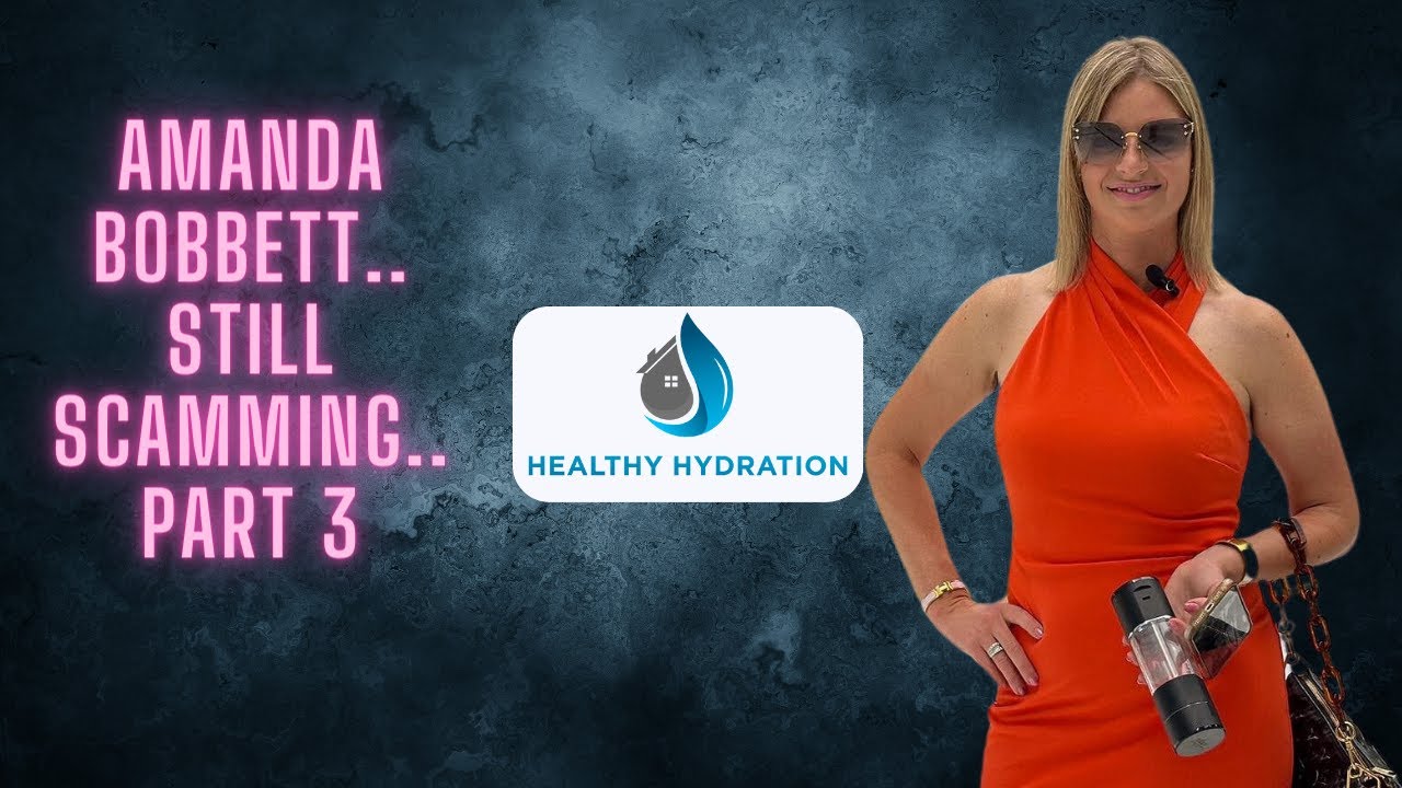 Amanda Bobbett and Healthy Hydration Affiliate Scam Part 3. The Series Continues