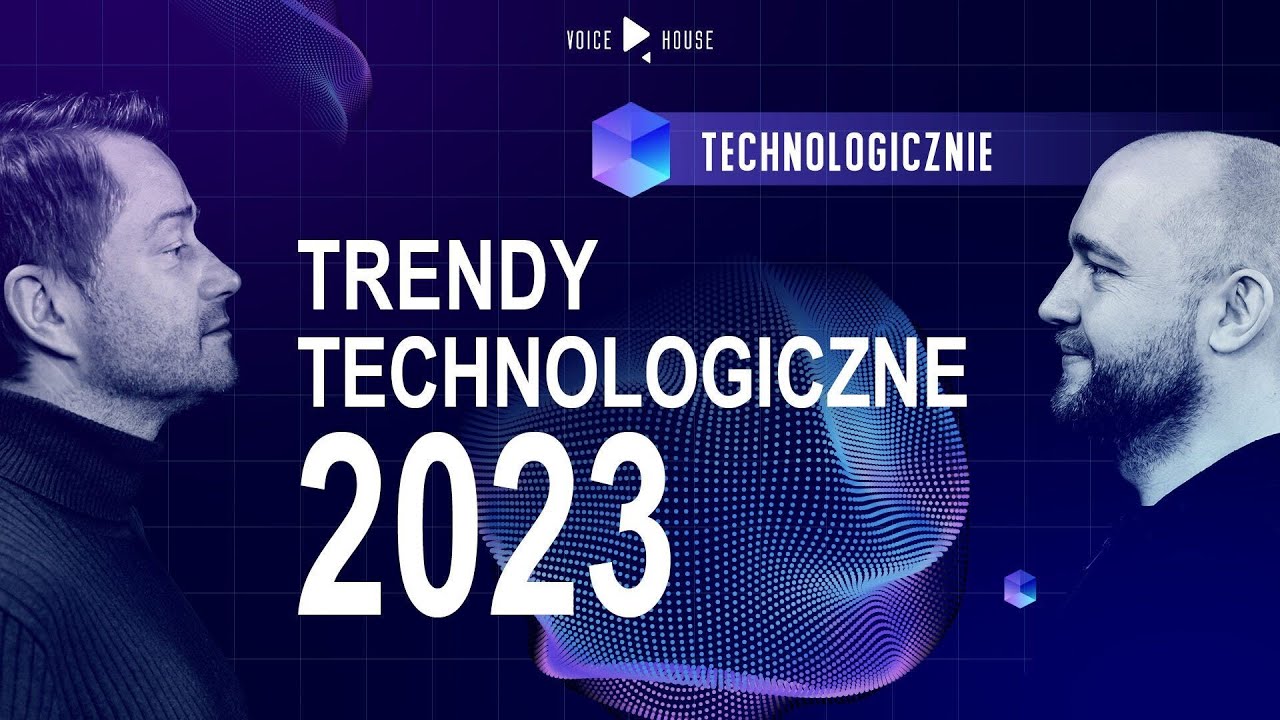 Trendy technologiczne 2023 - czy jesteś w grze? | Technologicznie Podcast