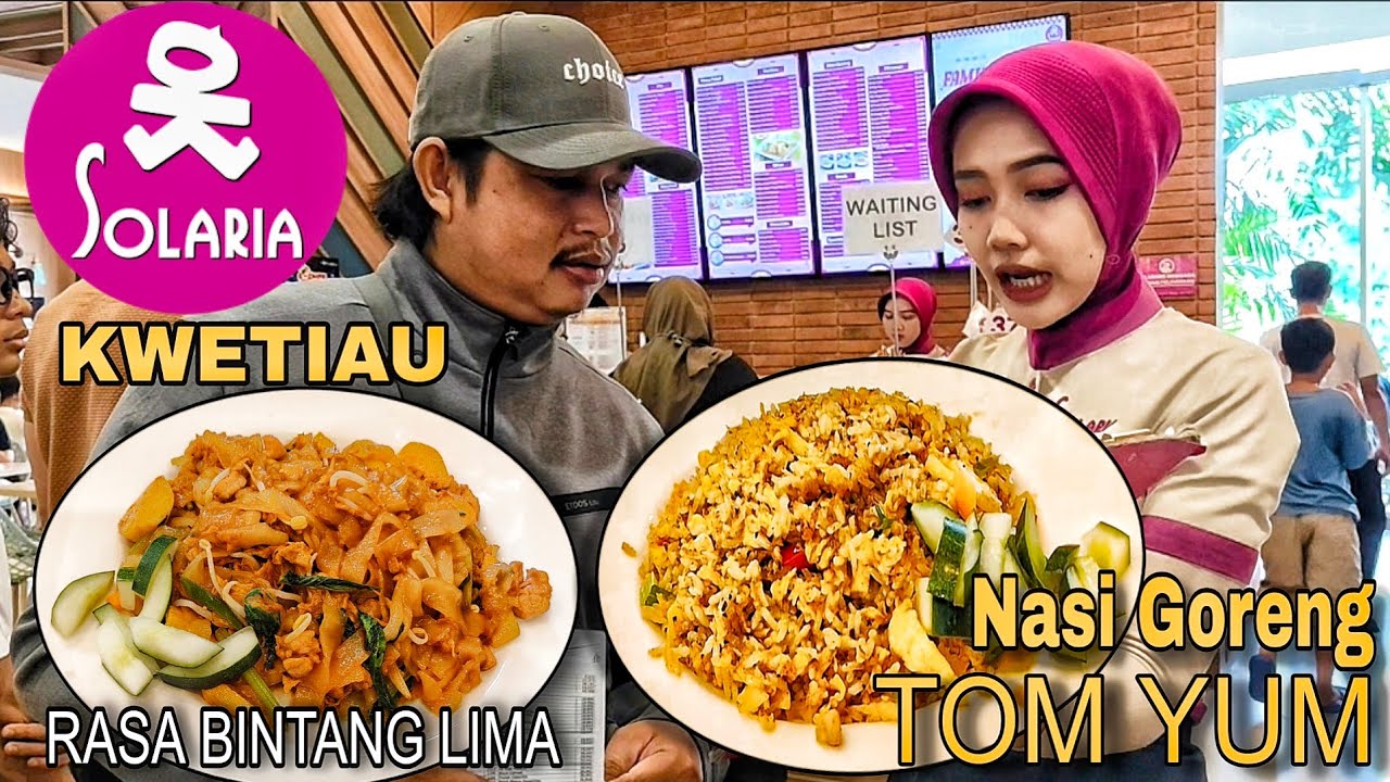 Nasi Goreng Tomyum, Kwetiau Solaria Rasa Bintang Lima  Antrian Full! 