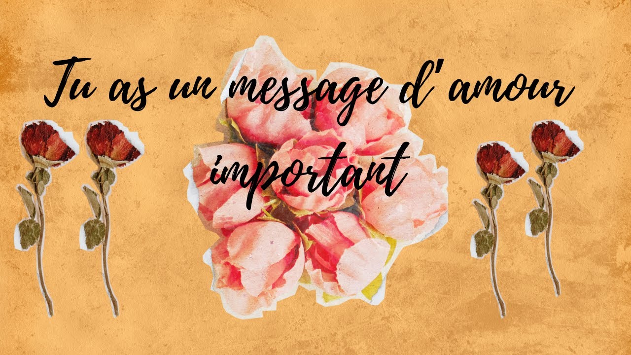 🧡💚💜TU AS UN MESSAGE D’AMOUR DE TON AUTRE 🌸🌷🍀