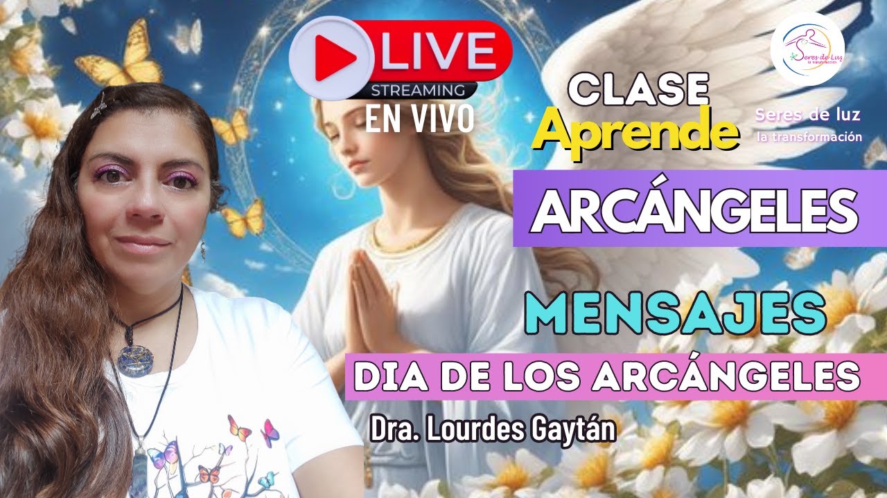 DIA DE LOS ARCANGELES 29 SEPTIEMBRE ✨LOURDES GAYT&Aacute;N EN VIVO✨ CLASE DE ARC&Aacute;NGELES CARACTERISTICAS
