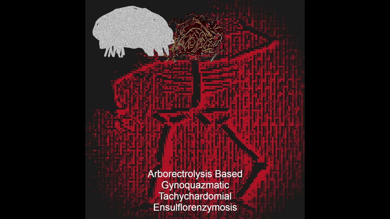 G.X.V.O.X.V.R.X.V.A.X.V.X. - Arborectrolysis Based Gynoquazmatic Tachychardomial Ensulflorenzmyosis