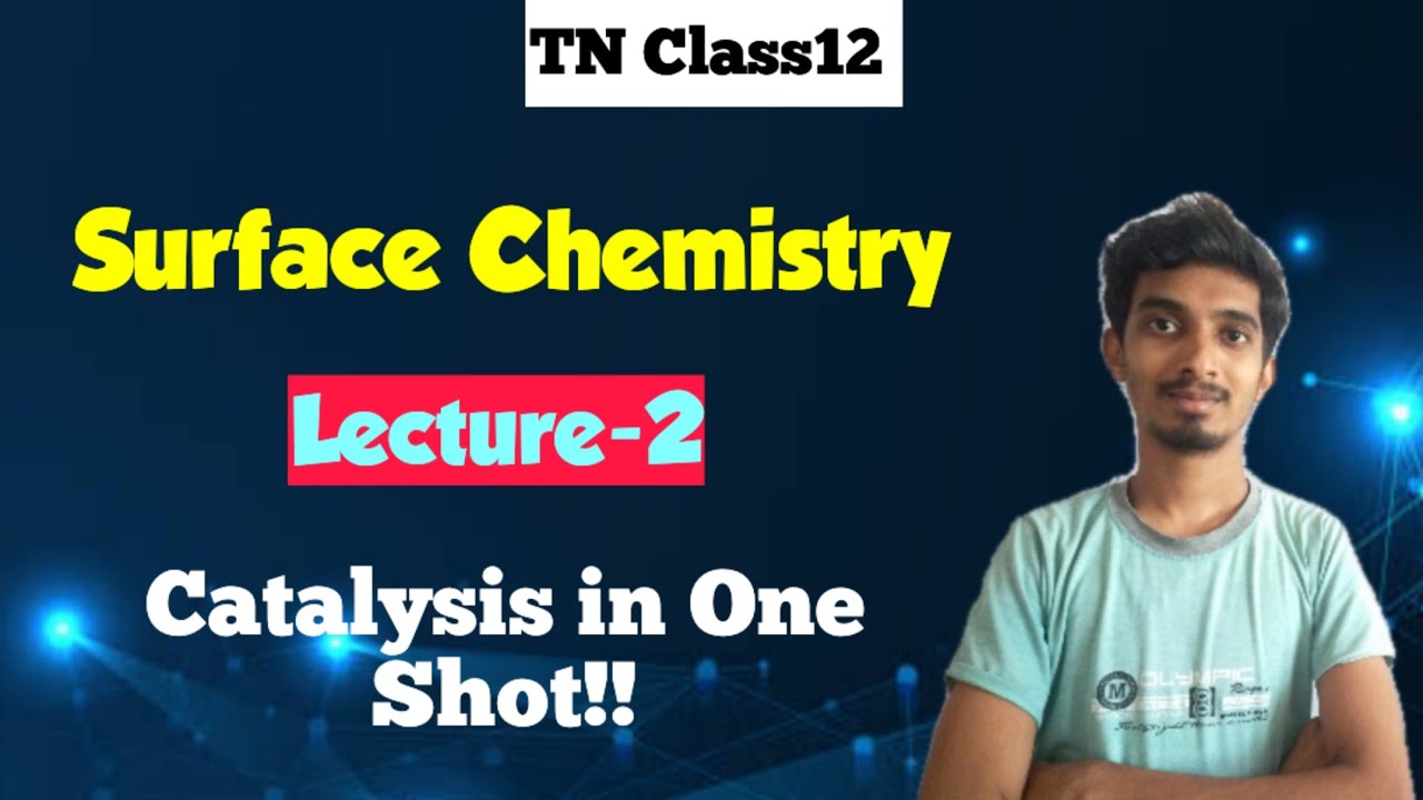 Surface Chemistry|Lecture-2|Catalysis in One Shot|TN Class12|Chemistry|Chapter-10!!