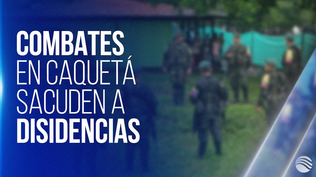 Fuertes combates en Caquetá: cabecilla de disidencias de alias Calarcá habría resultado herido