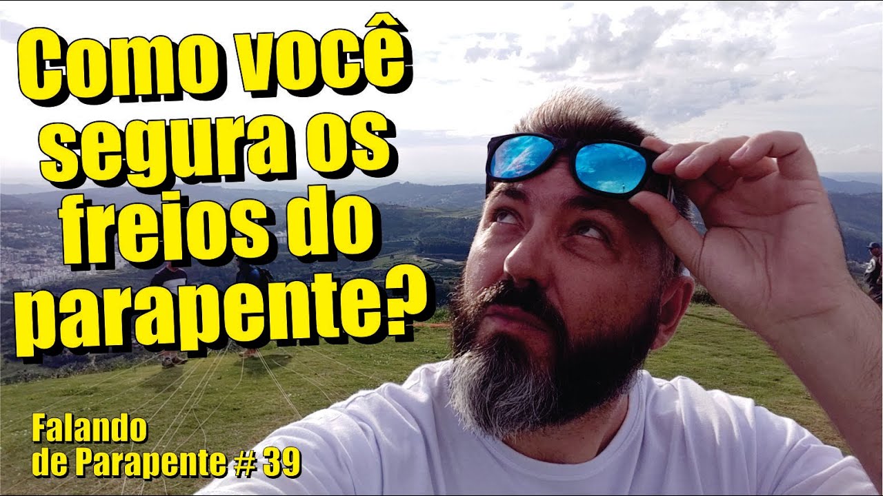 Como você segura os freios do parapente? - Falando de Parapente - Ricardo Chiessi
