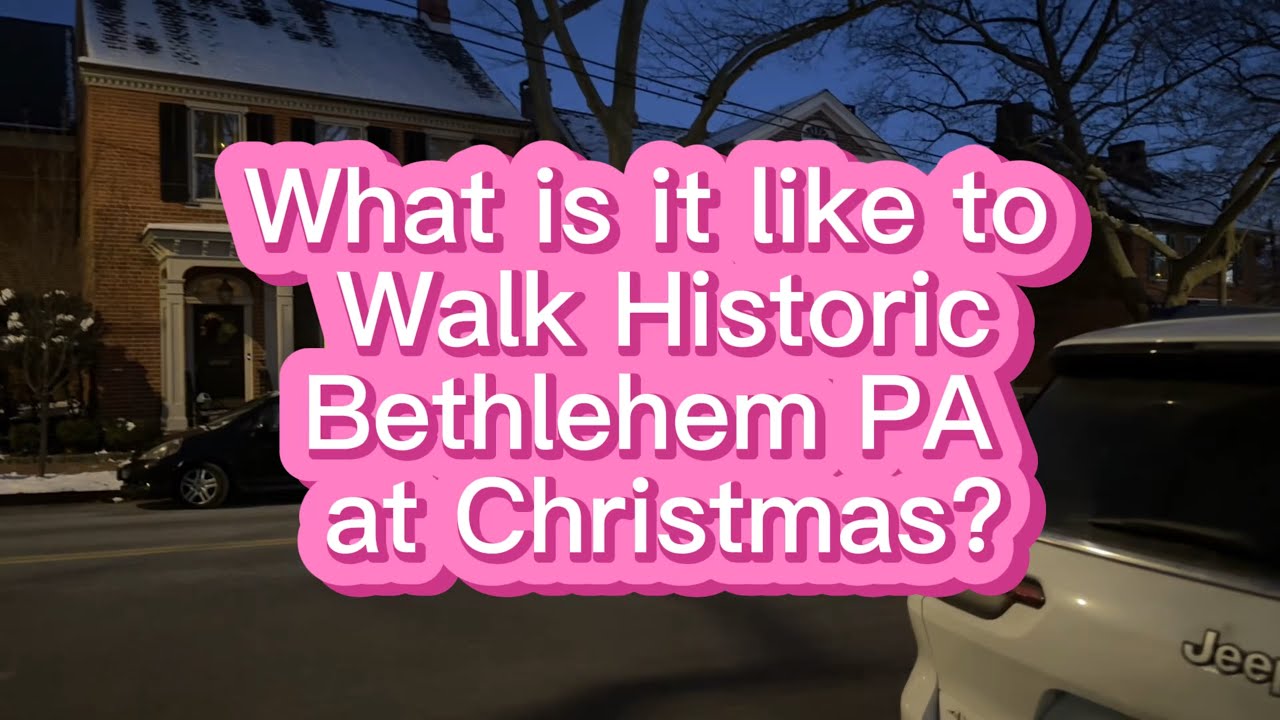 What is it like to walk through Bethlehem PA at Night at Christmas