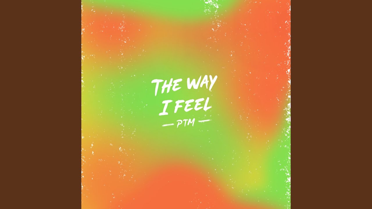 The Way I Feel